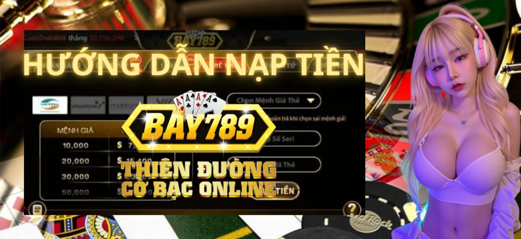 Nạp tiền BAY789 nhanh chóng, đơn giản cho hội viên mới